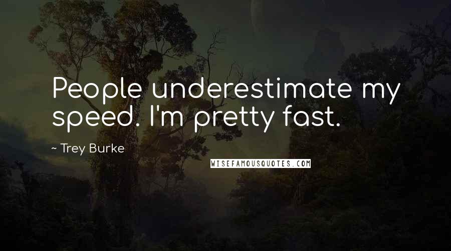 Trey Burke Quotes: People underestimate my speed. I'm pretty fast.