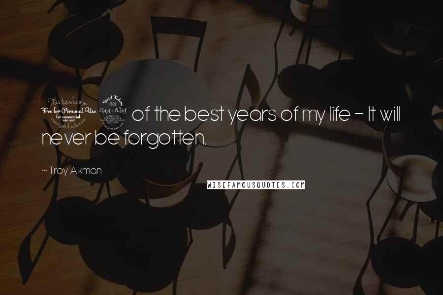 Troy Aikman Quotes: 12 of the best years of my life - It will never be forgotten.