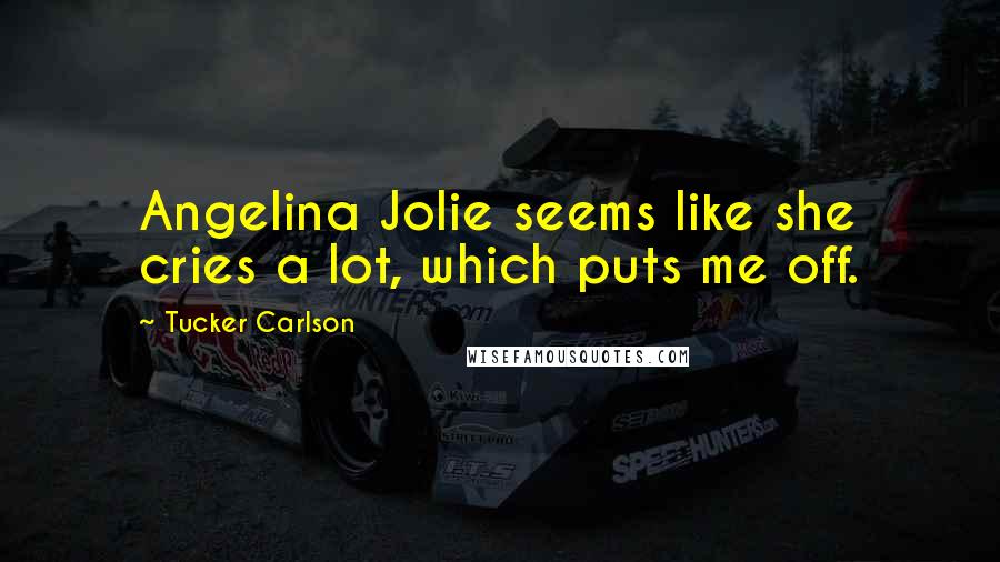 Tucker Carlson Quotes: Angelina Jolie seems like she cries a lot, which puts me off.