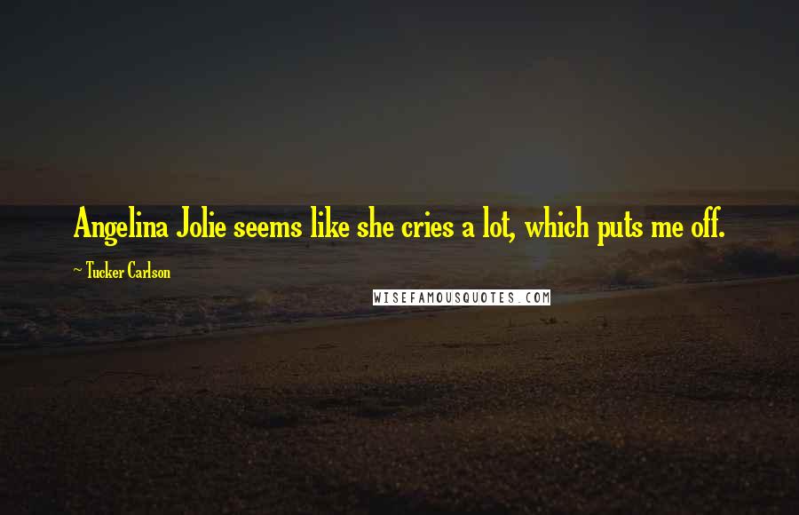 Tucker Carlson Quotes: Angelina Jolie seems like she cries a lot, which puts me off.