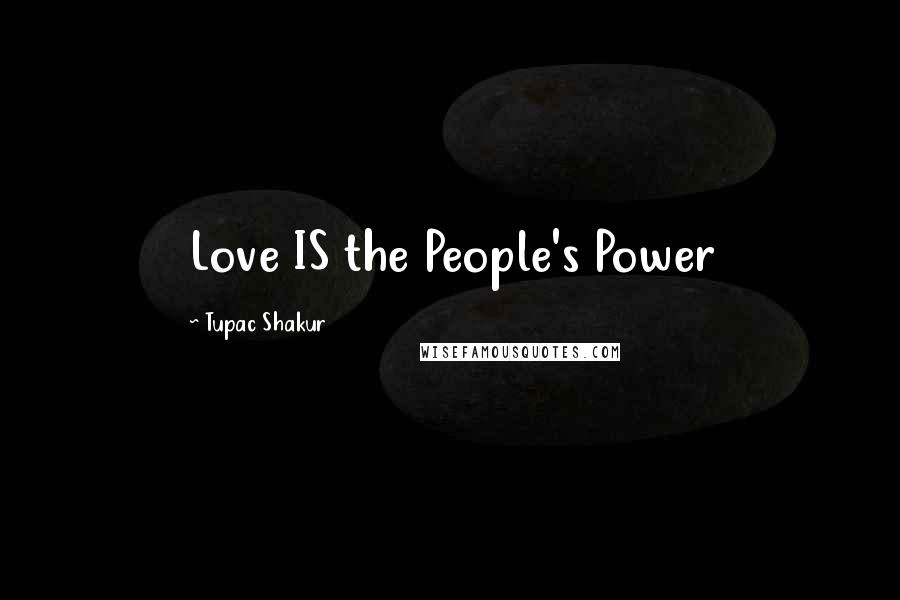 Tupac Shakur Quotes: Love IS the People's Power
