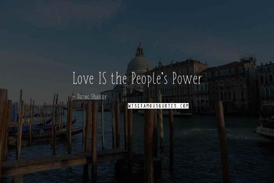 Tupac Shakur Quotes: Love IS the People's Power