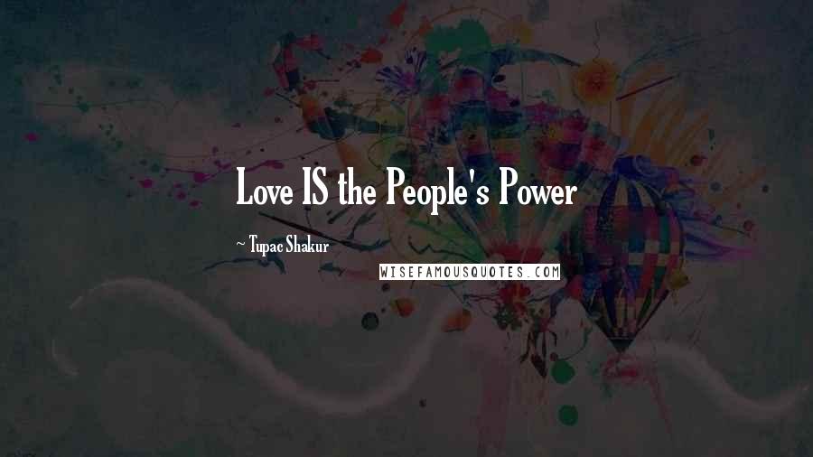 Tupac Shakur Quotes: Love IS the People's Power