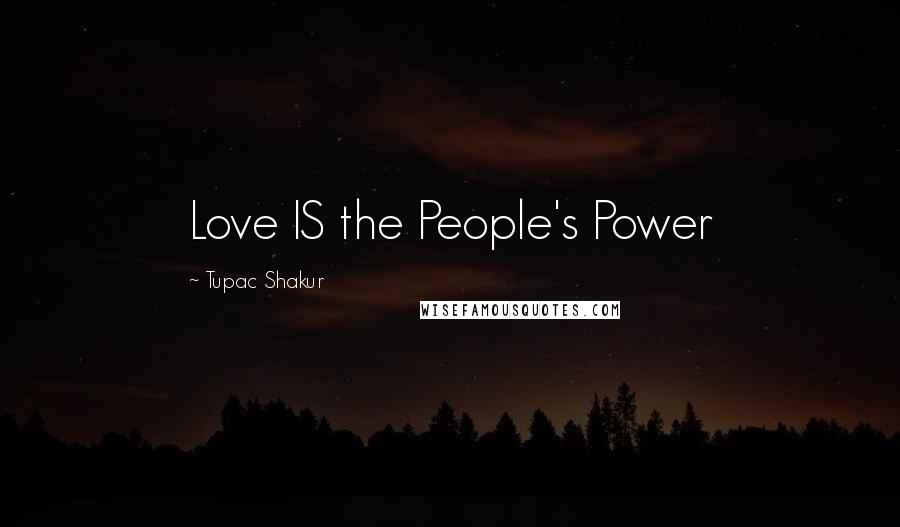Tupac Shakur Quotes: Love IS the People's Power