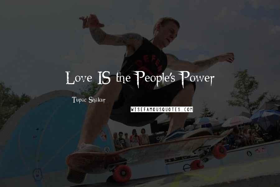 Tupac Shakur Quotes: Love IS the People's Power