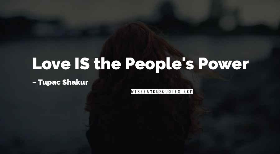 Tupac Shakur Quotes: Love IS the People's Power