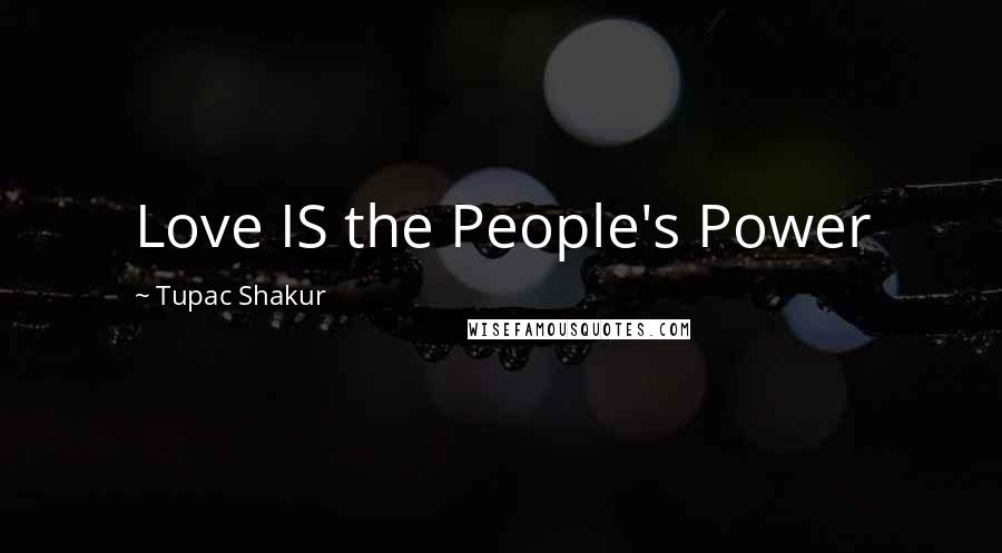 Tupac Shakur Quotes: Love IS the People's Power