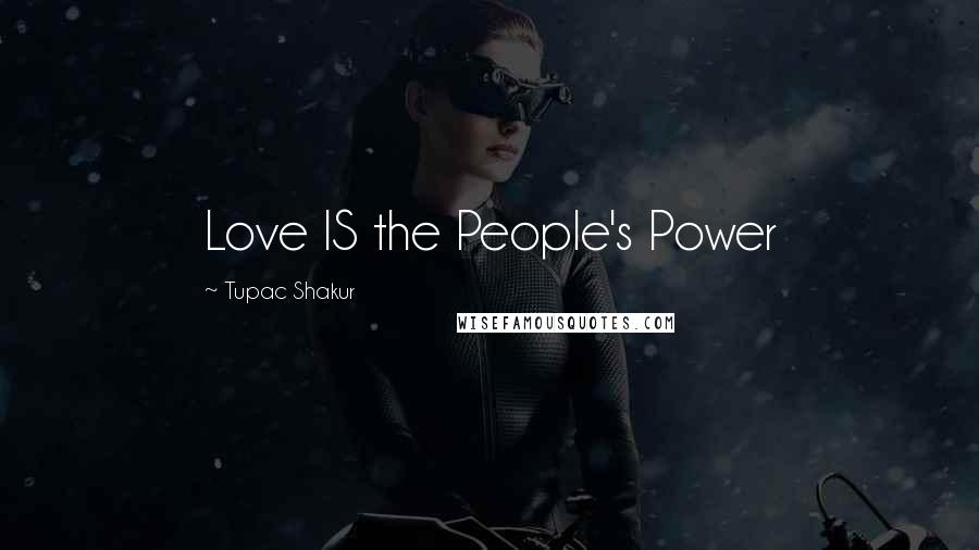 Tupac Shakur Quotes: Love IS the People's Power