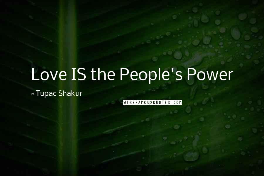 Tupac Shakur Quotes: Love IS the People's Power