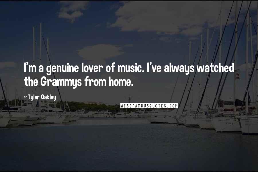 Tyler Oakley Quotes: I'm a genuine lover of music. I've always watched the Grammys from home.
