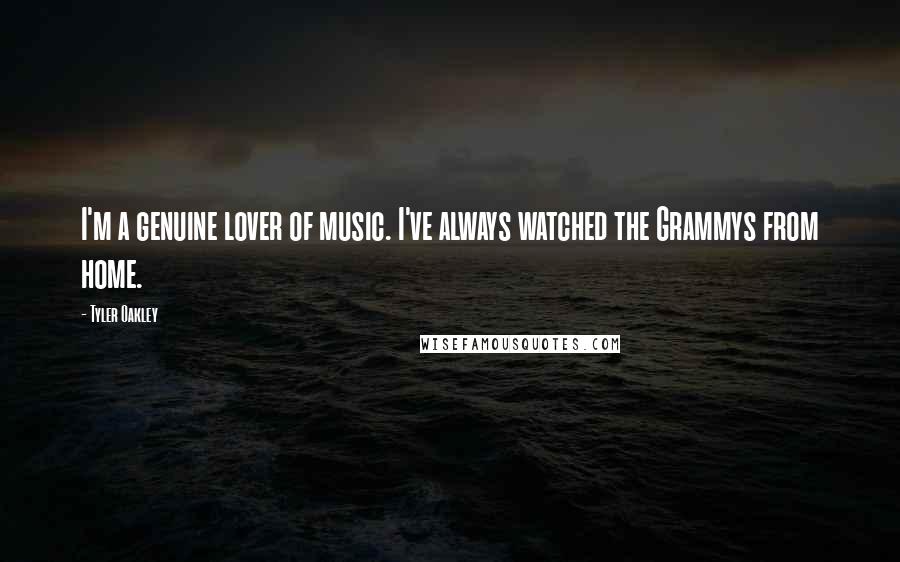 Tyler Oakley Quotes: I'm a genuine lover of music. I've always watched the Grammys from home.