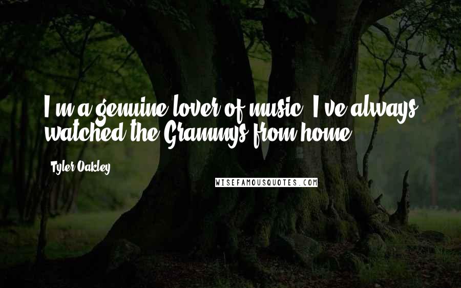 Tyler Oakley Quotes: I'm a genuine lover of music. I've always watched the Grammys from home.