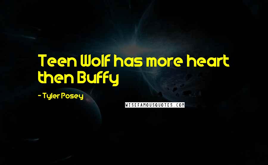 Tyler Posey Quotes: Teen Wolf has more heart then Buffy