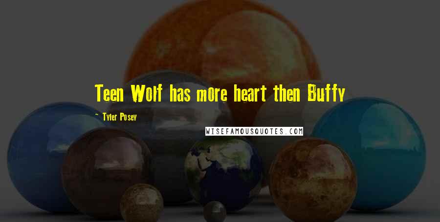 Tyler Posey Quotes: Teen Wolf has more heart then Buffy