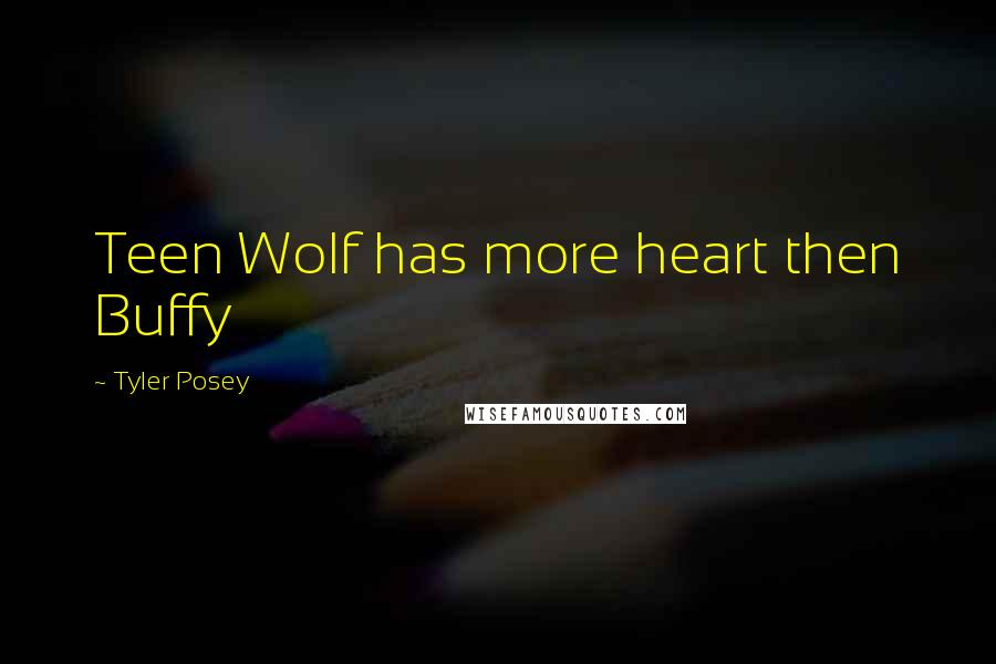 Tyler Posey Quotes: Teen Wolf has more heart then Buffy