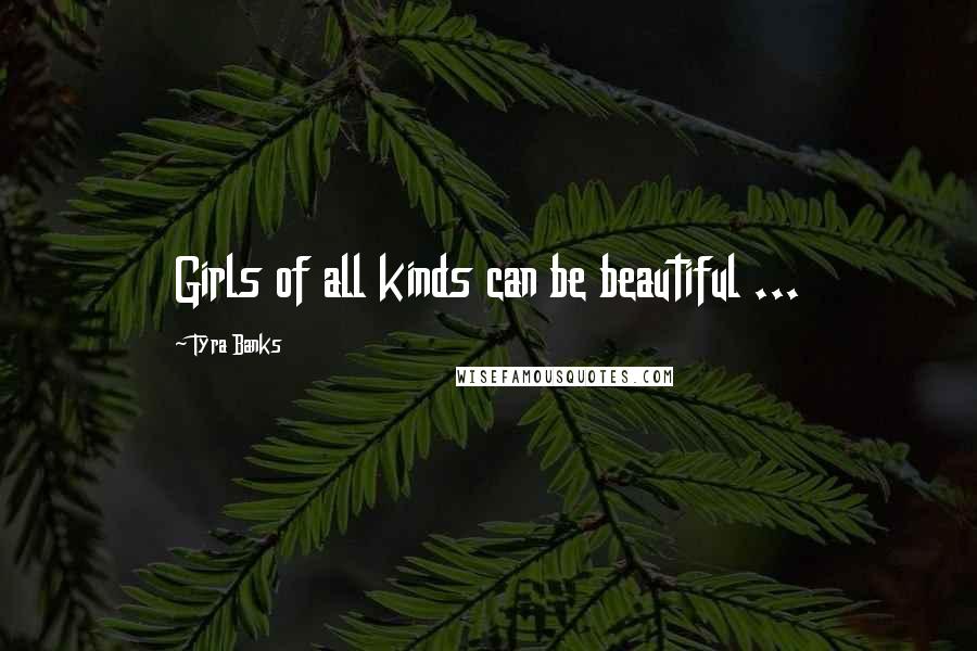 Tyra Banks Quotes: Girls of all kinds can be beautiful ...