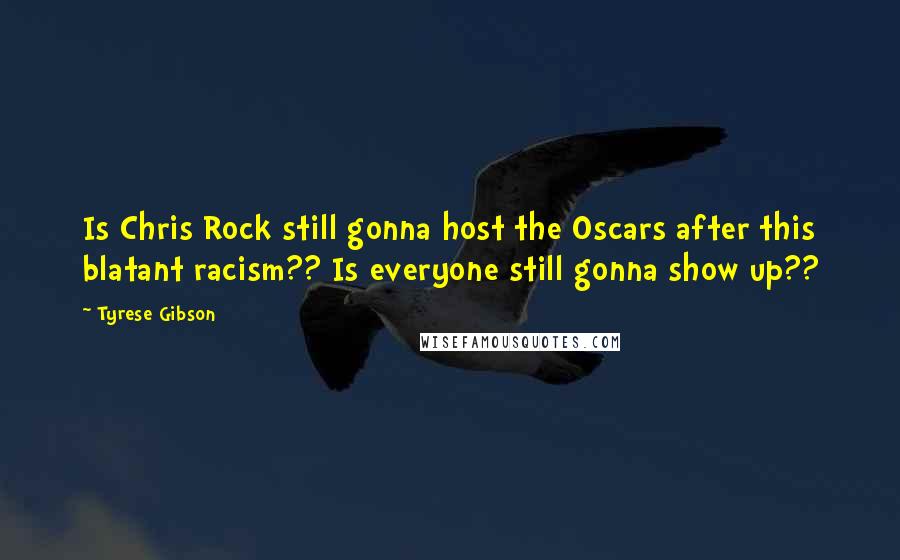 Tyrese Gibson Quotes: Is Chris Rock still gonna host the Oscars after this blatant racism?? Is everyone still gonna show up??