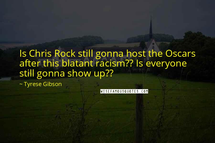 Tyrese Gibson Quotes: Is Chris Rock still gonna host the Oscars after this blatant racism?? Is everyone still gonna show up??