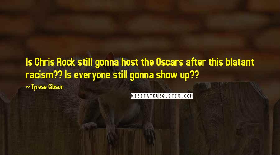 Tyrese Gibson Quotes: Is Chris Rock still gonna host the Oscars after this blatant racism?? Is everyone still gonna show up??