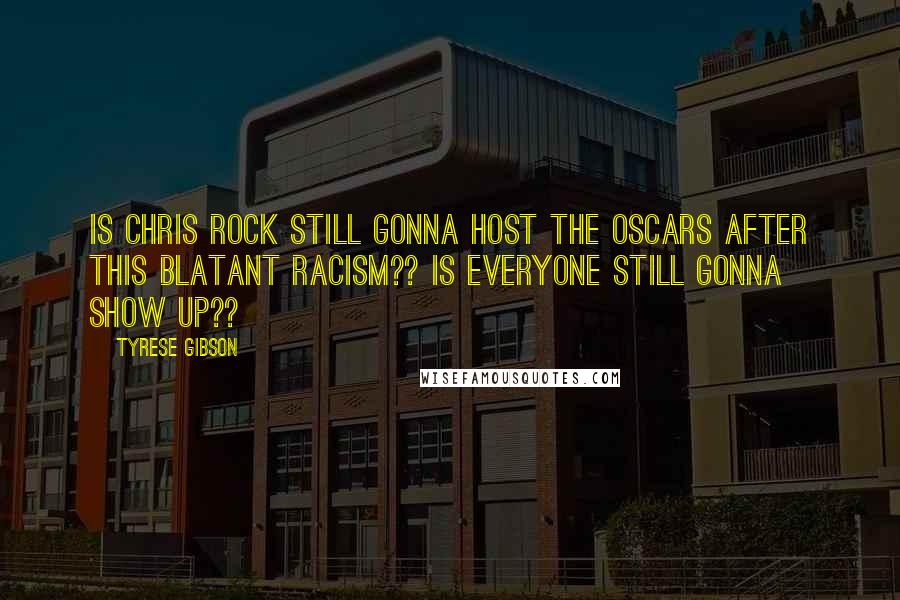 Tyrese Gibson Quotes: Is Chris Rock still gonna host the Oscars after this blatant racism?? Is everyone still gonna show up??