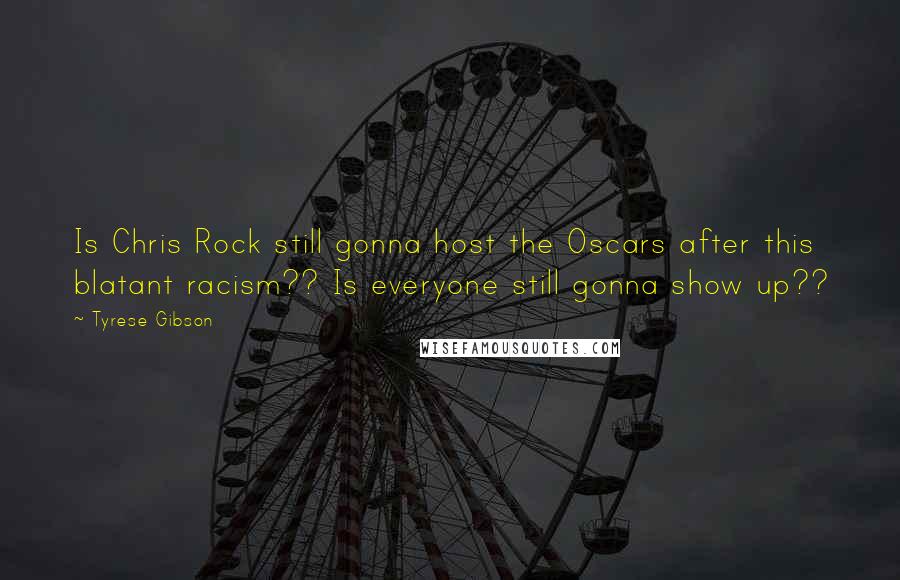 Tyrese Gibson Quotes: Is Chris Rock still gonna host the Oscars after this blatant racism?? Is everyone still gonna show up??