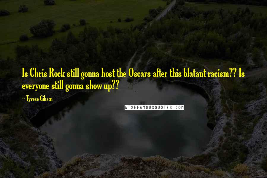 Tyrese Gibson Quotes: Is Chris Rock still gonna host the Oscars after this blatant racism?? Is everyone still gonna show up??