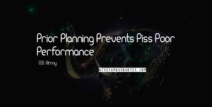 U.S. Army Quotes: Prior Planning Prevents Piss Poor Performance