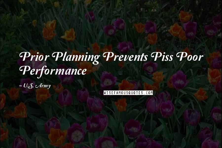 U.S. Army Quotes: Prior Planning Prevents Piss Poor Performance