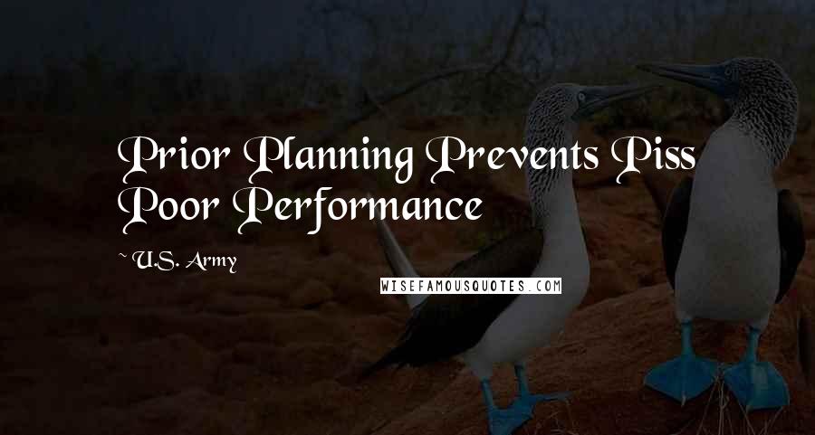 U.S. Army Quotes: Prior Planning Prevents Piss Poor Performance