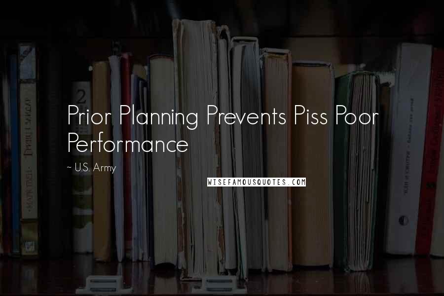 U.S. Army Quotes: Prior Planning Prevents Piss Poor Performance
