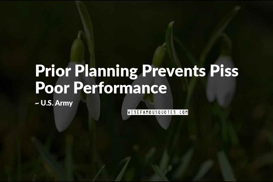 U.S. Army Quotes: Prior Planning Prevents Piss Poor Performance