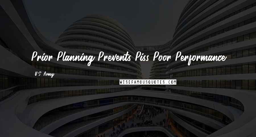U.S. Army Quotes: Prior Planning Prevents Piss Poor Performance