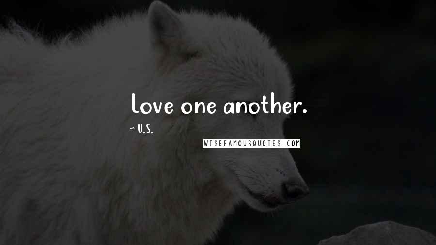 U.S. Quotes: Love one another.