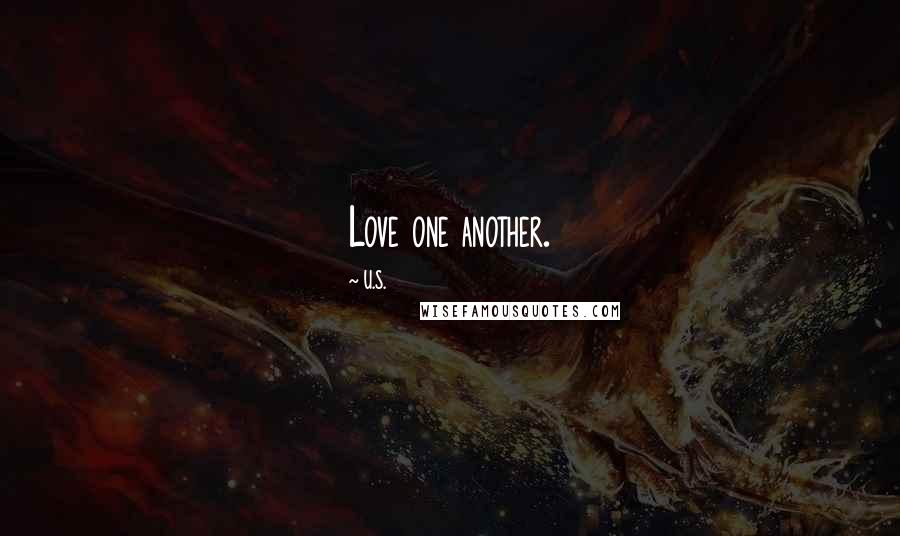 U.S. Quotes: Love one another.