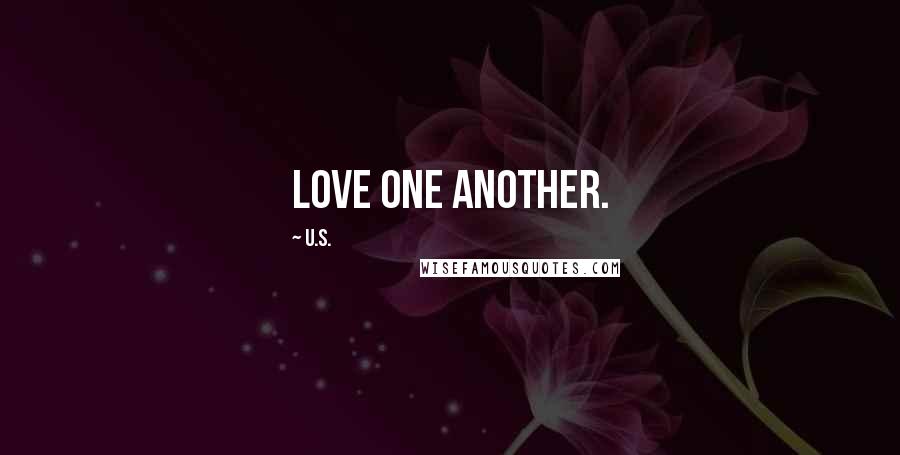 U.S. Quotes: Love one another.