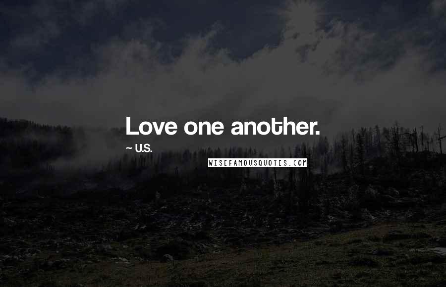 U.S. Quotes: Love one another.