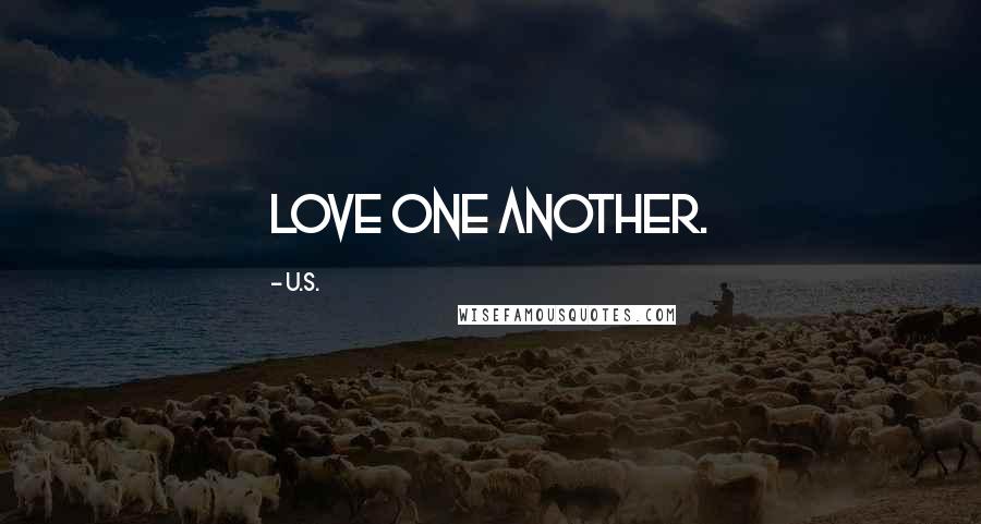 U.S. Quotes: Love one another.