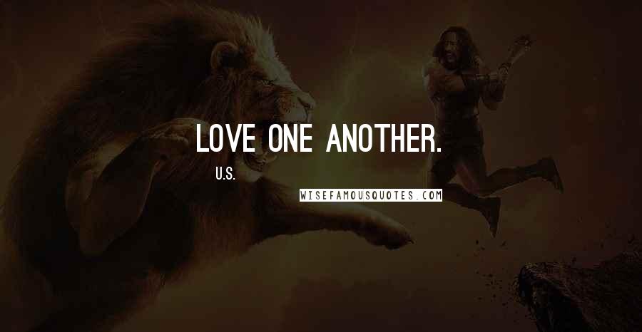 U.S. Quotes: Love one another.