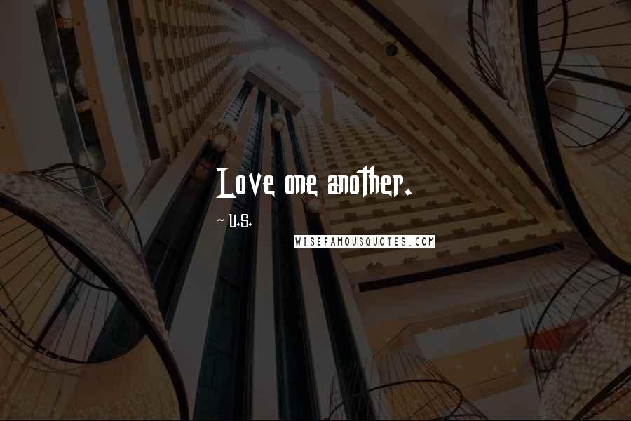 U.S. Quotes: Love one another.