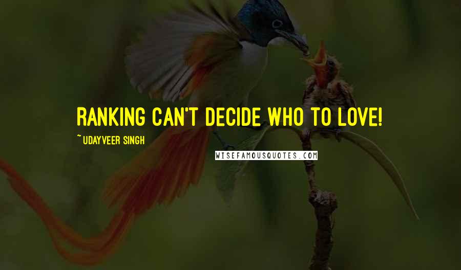 Udayveer Singh Quotes: Ranking Can't decide who to Love!