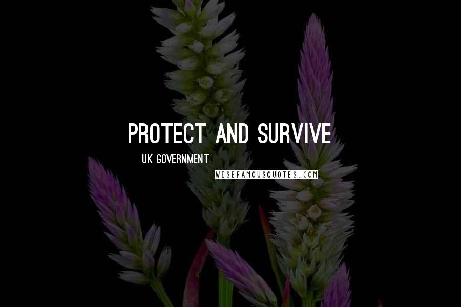 UK Government Quotes: Protect and Survive