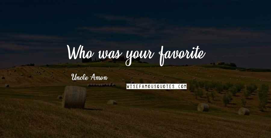 Uncle Amon Quotes: Who was your favorite