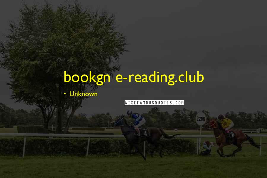 Unknown Quotes: bookgn e-reading.club