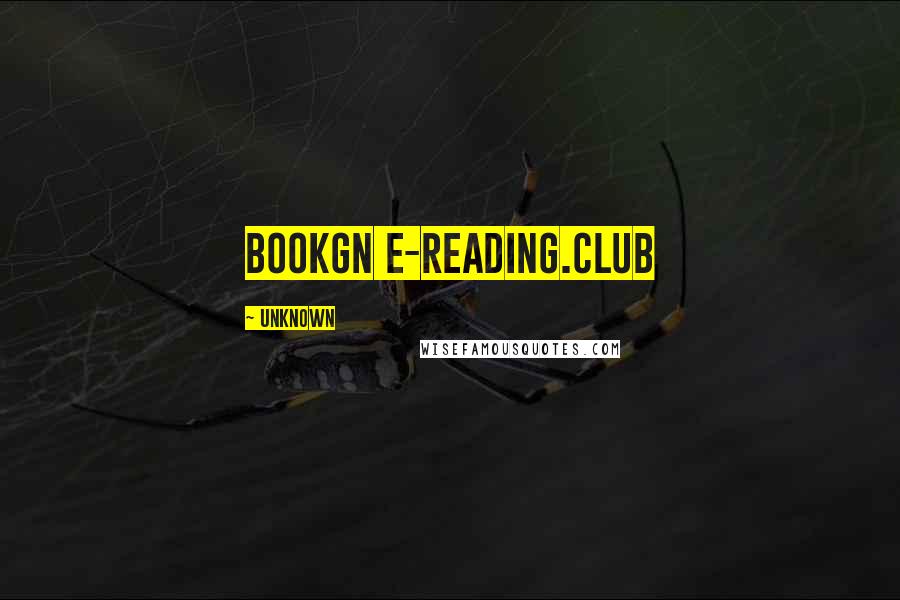 Unknown Quotes: bookgn e-reading.club