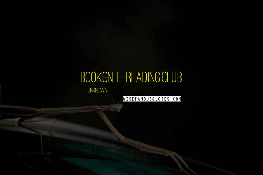 Unknown Quotes: bookgn e-reading.club