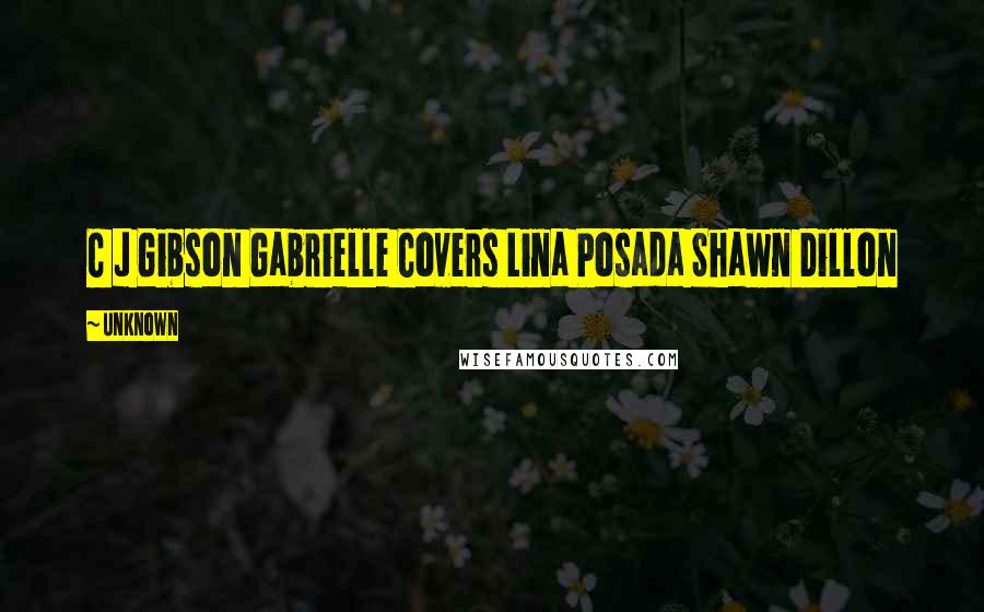 Unknown Quotes: C J Gibson Gabrielle Covers Lina Posada Shawn Dillon
