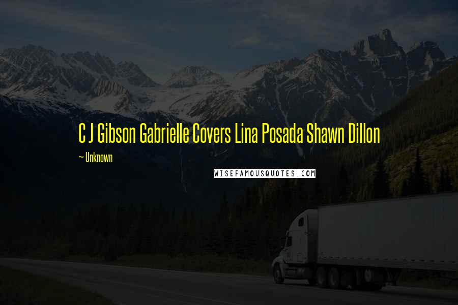 Unknown Quotes: C J Gibson Gabrielle Covers Lina Posada Shawn Dillon