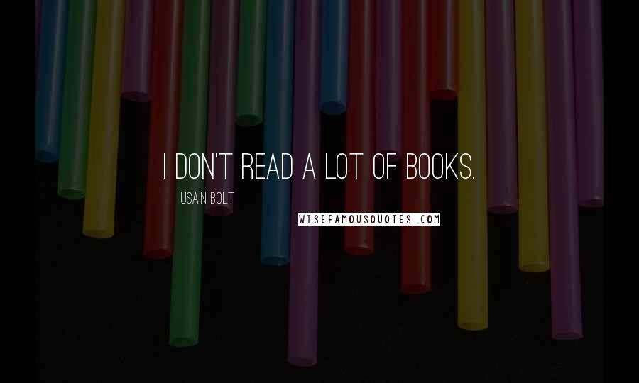 Usain Bolt Quotes: I don't read a lot of books.