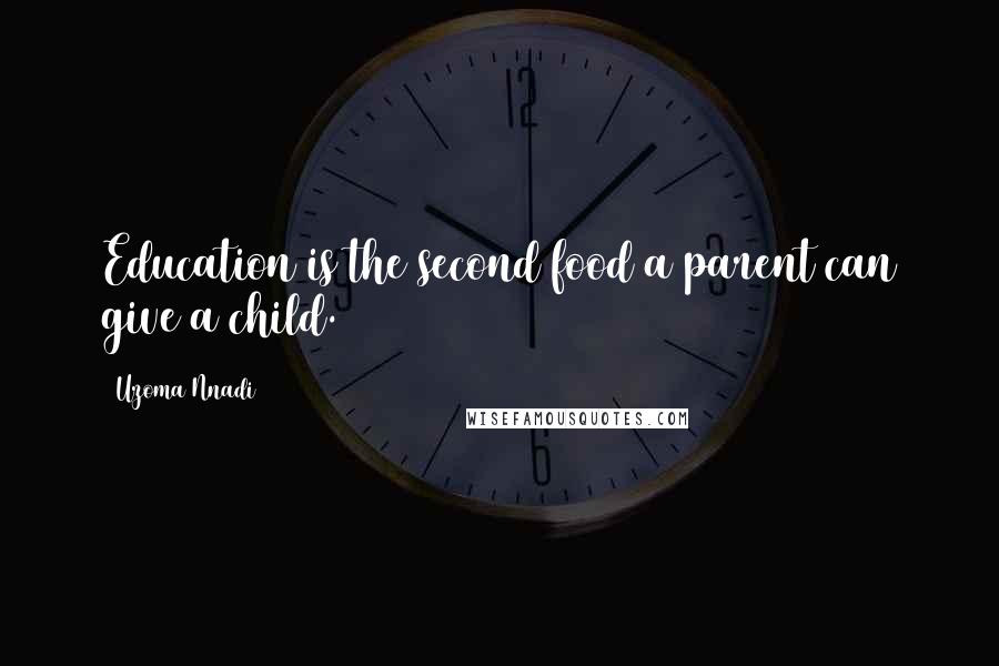Uzoma Nnadi Quotes: Education is the second food a parent can give a child.