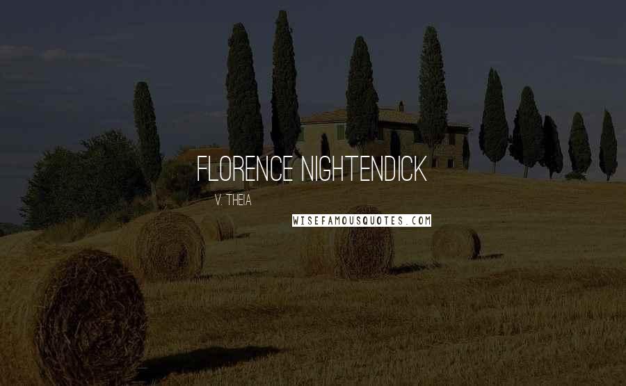 V. Theia Quotes: Florence Nightendick